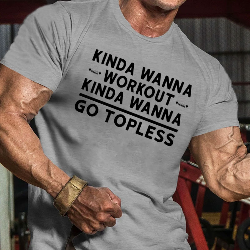Kinda Wanna Workout Kinda Wanna Go Topless JP Lover T-Shirt