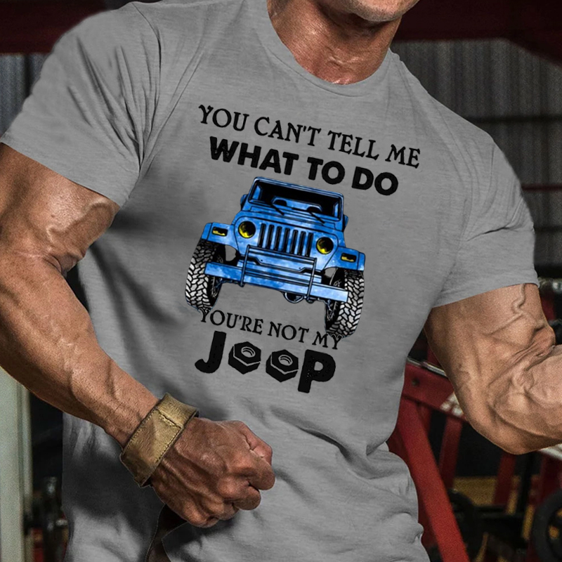 You Can’t Tell Me What To Do You’re Not My Jp T-Shirt