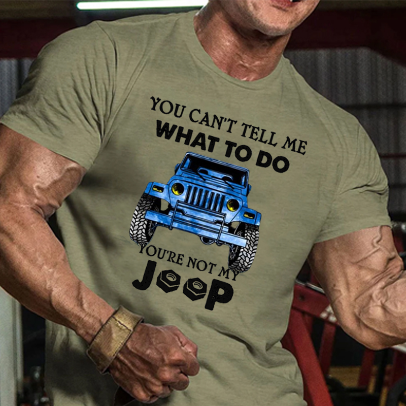 You Can’t Tell Me What To Do You’re Not My Jp T-Shirt
