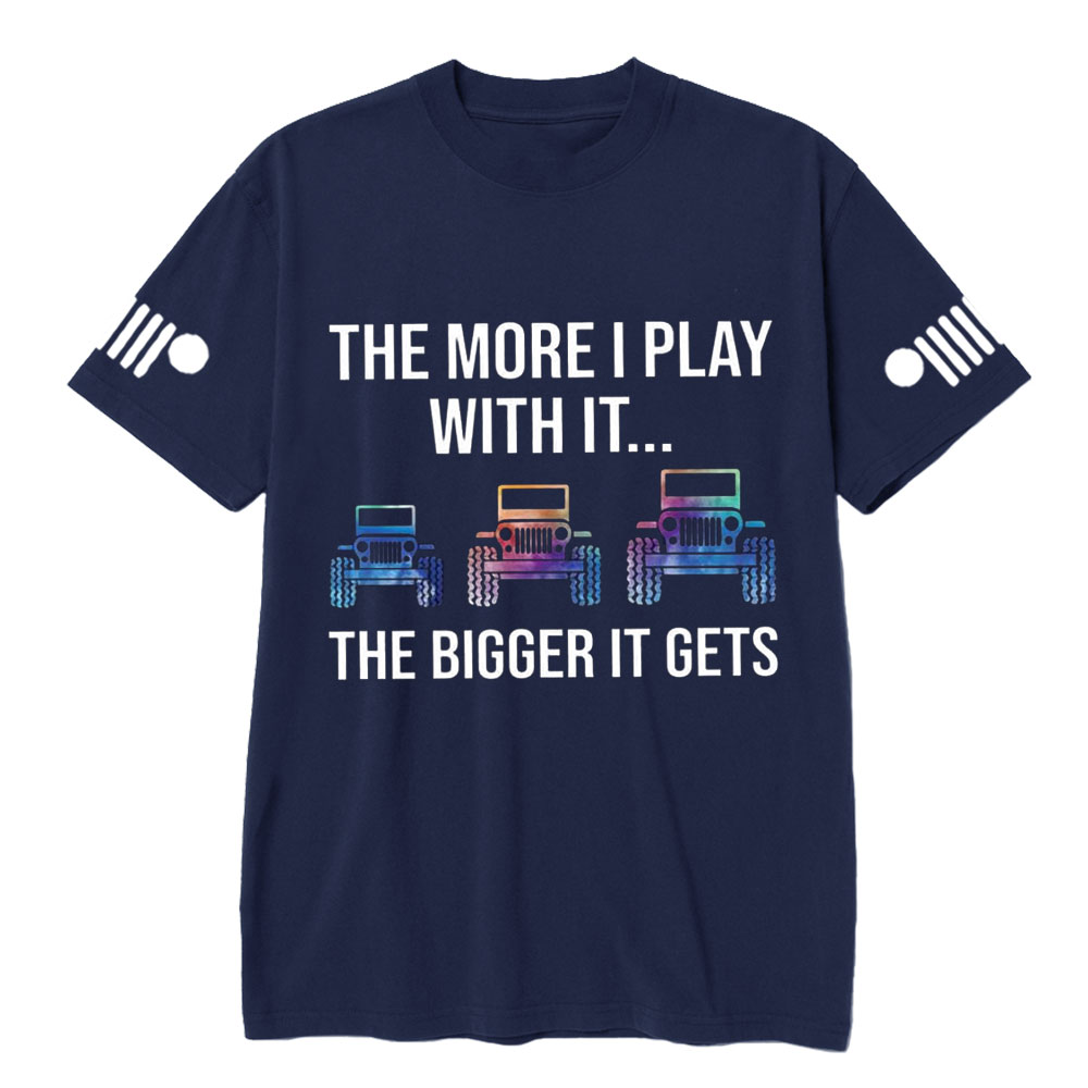 Jp The More I Play With It The Bigger It Gets Colorful Design T-Shirt