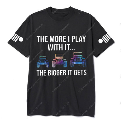 Jp The More I Play With It The Bigger It Gets Colorful Design T-Shirt