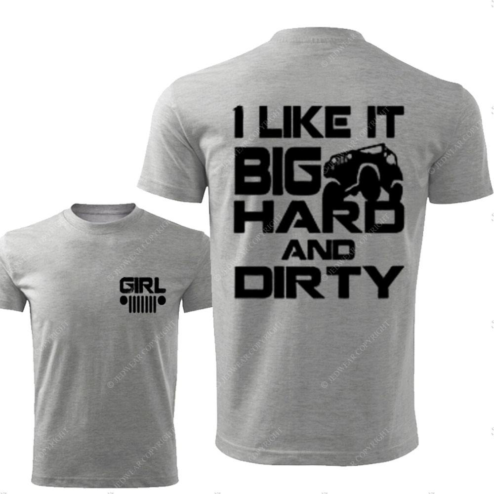 Jp Girl Like it Big Hard and Dirty T-Shirt