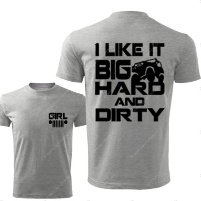 Jp Girl Like it Big Hard and Dirty T-Shirt
