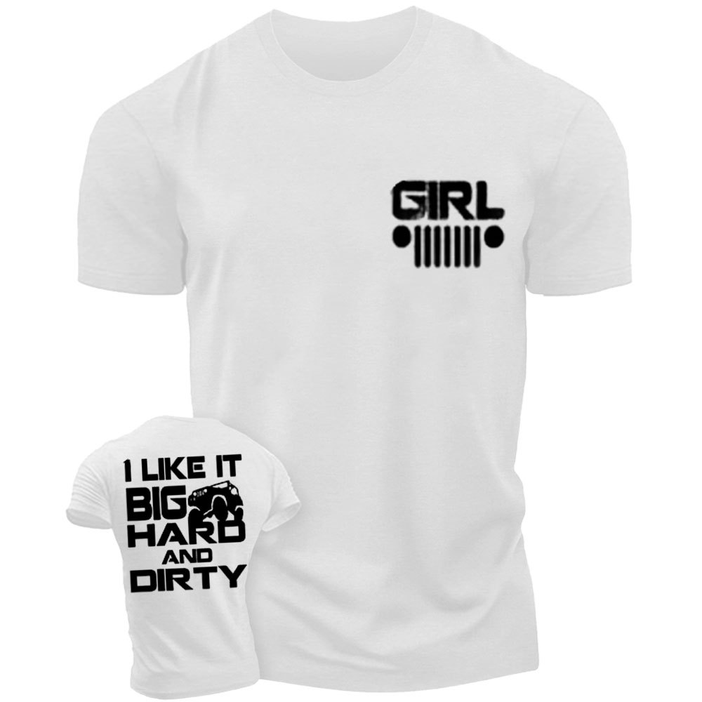 Jp Girl Like it Big Hard and Dirty T-Shirt