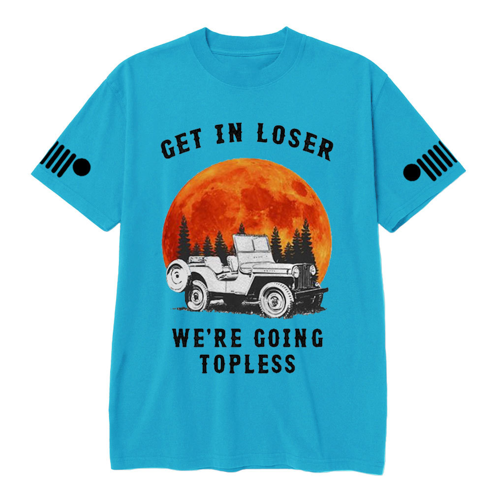 Get in Loser We’re Going Topless Jp Sunset T-shirt