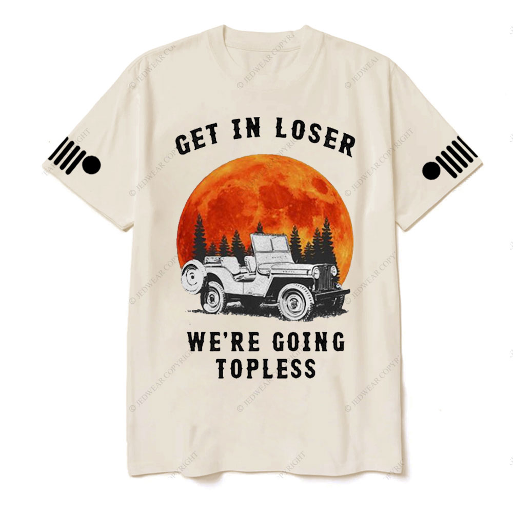 Get in Loser We’re Going Topless Jp Sunset T-shirt
