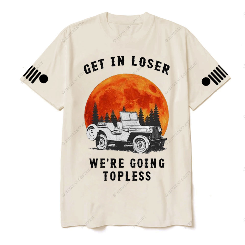 Get in Loser We’re Going Topless Jp Sunset T-shirt