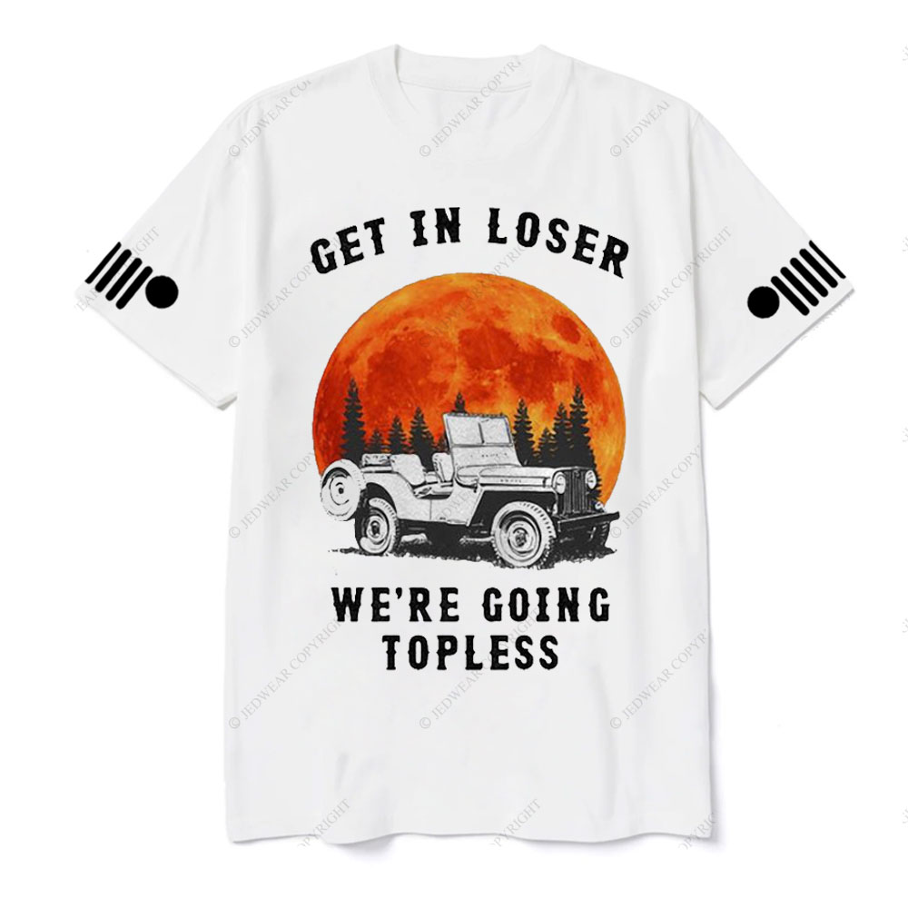 Get in Loser We’re Going Topless Jp Sunset T-shirt