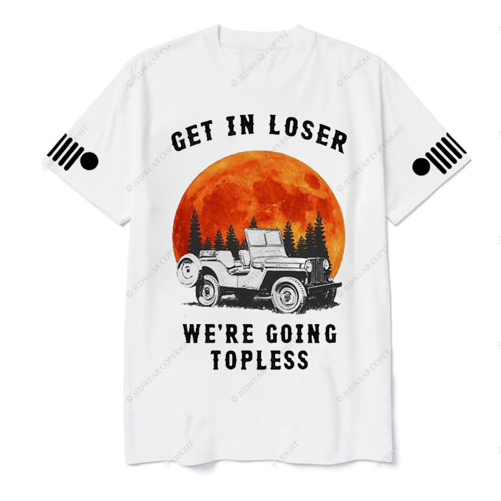 Get in Loser We’re Going Topless Jp Sunset T-shirt