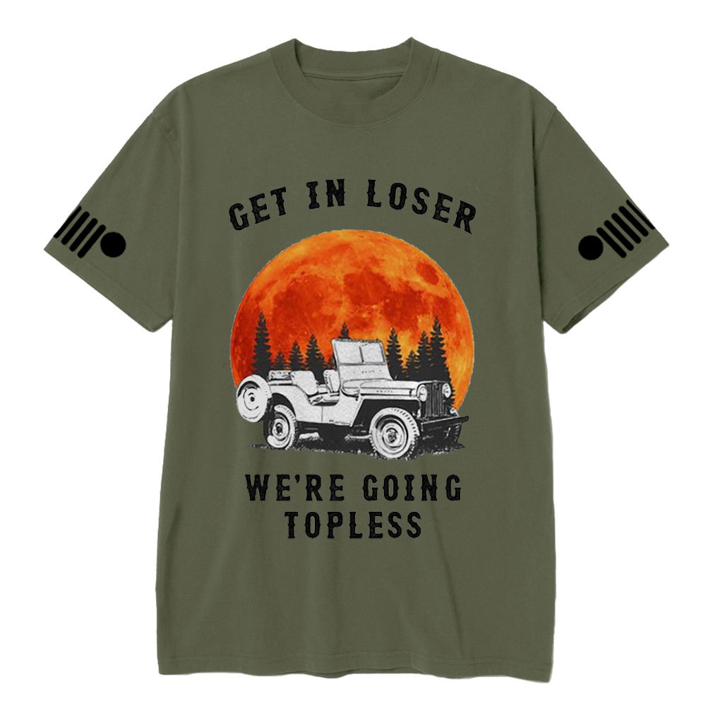 Get in Loser We’re Going Topless Jp Sunset T-shirt