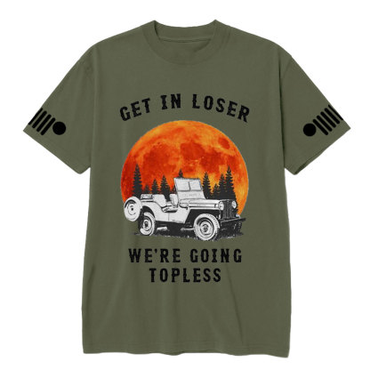 Get in Loser We’re Going Topless Jp Sunset T-shirt