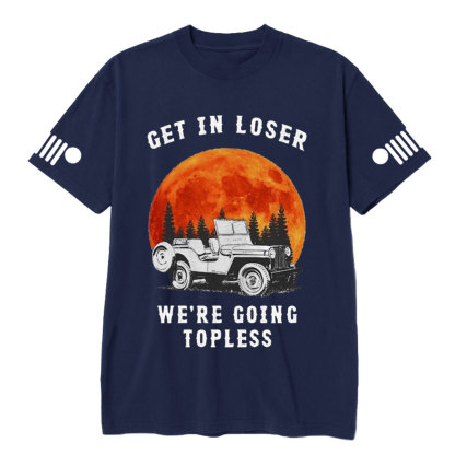 Get in Loser We’re Going Topless Jp Sunset T-shirt