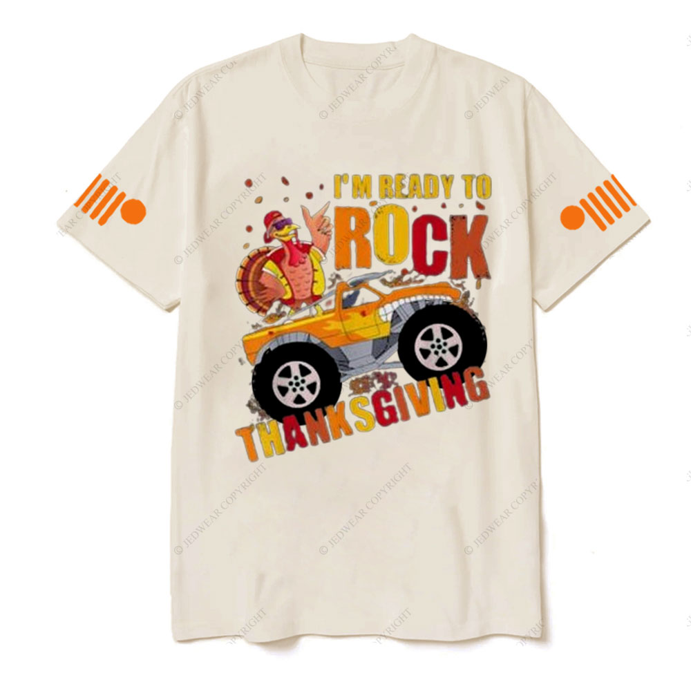 Im Ready To Rock Thanksgiving Turkey Monster Truck Jp T-Shirt