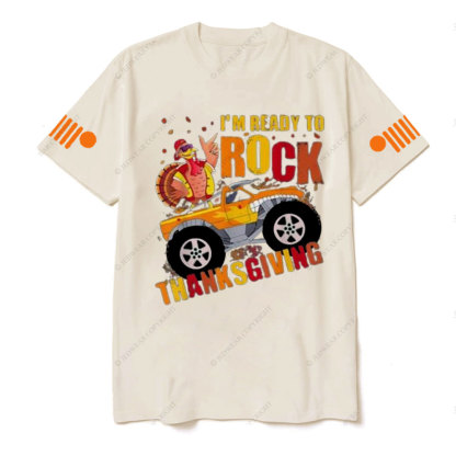 Im Ready To Rock Thanksgiving Turkey Monster Truck Jp T-Shirt