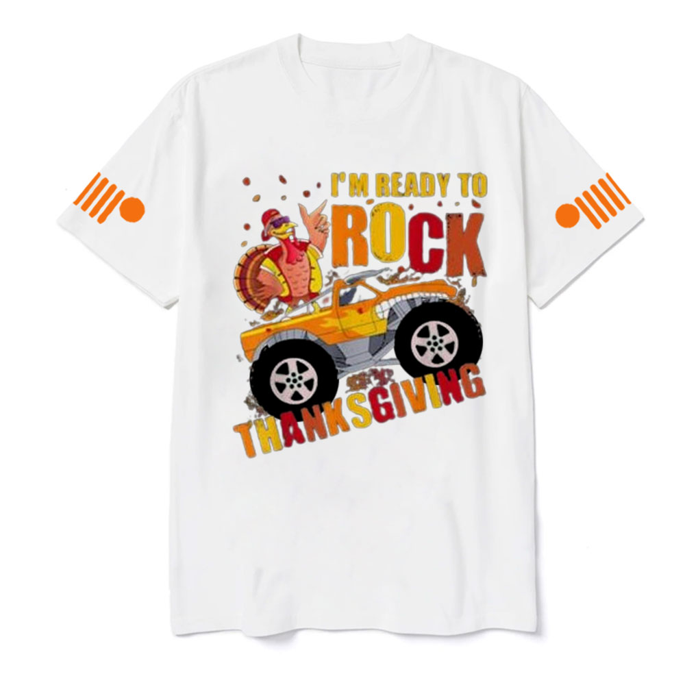 Im Ready To Rock Thanksgiving Turkey Monster Truck Jp T-Shirt
