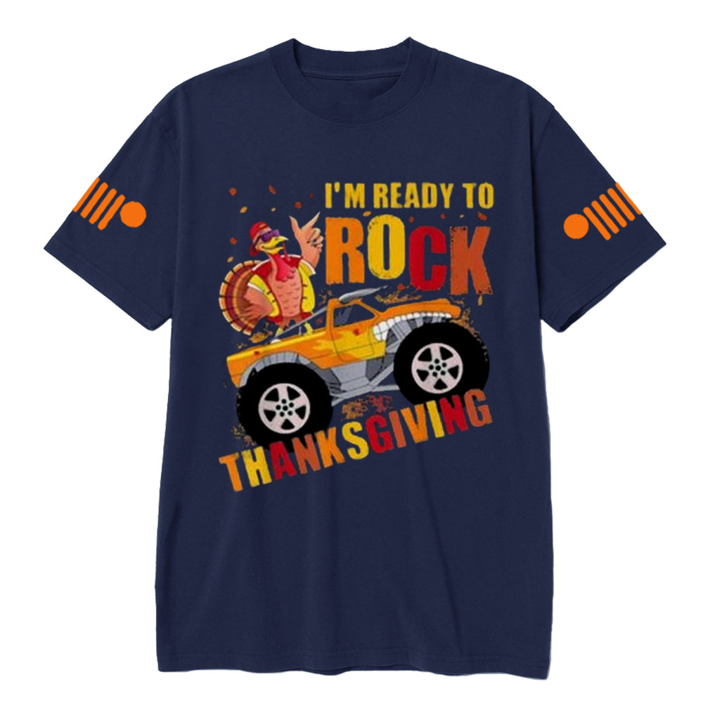 Im Ready To Rock Thanksgiving Turkey Monster Truck Jp T-Shirt