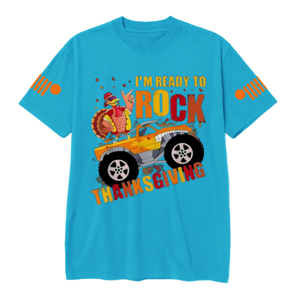 Im Ready To Rock Thanksgiving Turkey Monster Truck Jp T-Shirt