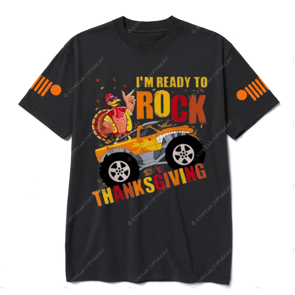 Im Ready To Rock Thanksgiving Turkey Monster Truck Jp T-Shirt