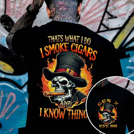 Thats What I Do I Smoke Cigars And I Know Things Custom Year Gen X, Boomer, Gen Y T-shirt