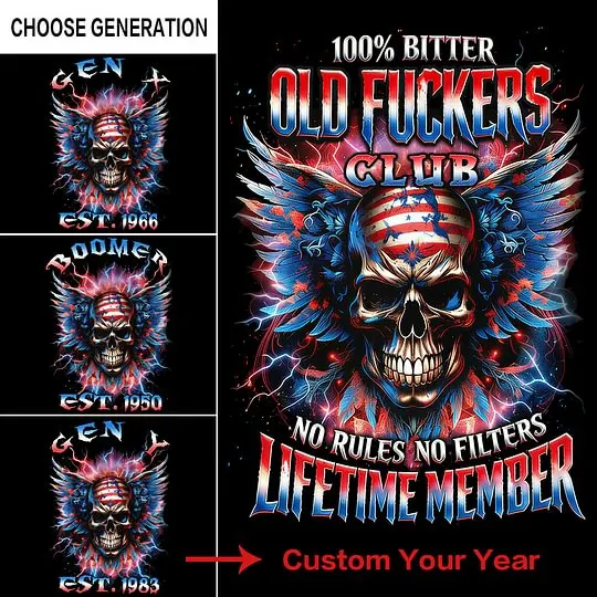100% Bitter Old Fuckers Club Tshirt, Custom Year Gen X ,Boomer, Gen Y Tshirt