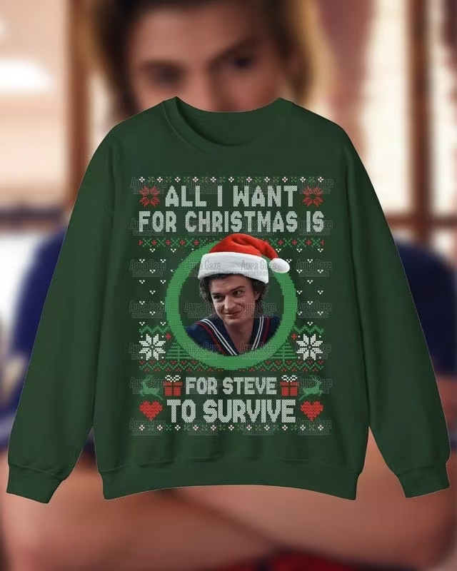 “All I Want For Christmas Is Steve To Survive” Stranger Things Christmas Sweatshirt