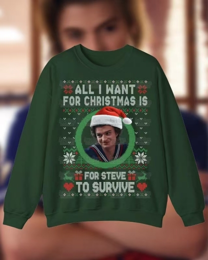 “All I Want For Christmas Is Steve To Survive” Stranger Things Christmas Sweatshirt