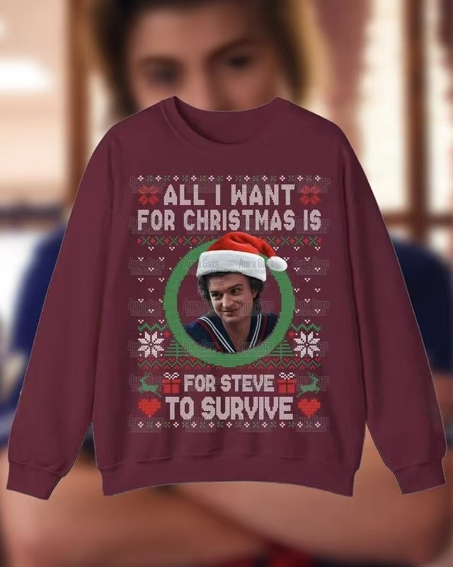 “All I Want For Christmas Is Steve To Survive” Stranger Things Christmas Sweatshirt