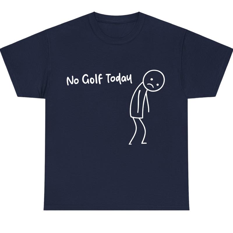 "No Golf Today" Funny Golf Graphic Casual Tees/Hoodies (Multi-Color)