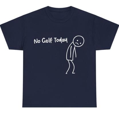 "No Golf Today" Funny Golf Graphic Casual Tees/Hoodies (Multi-Color)