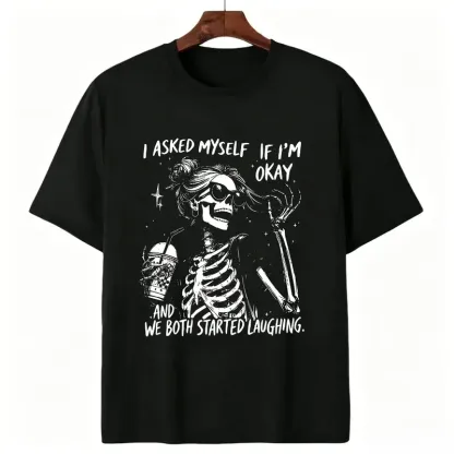I Asked Myself If I'm Okay Funny Skeleton Graphic Tee - Sarcastic Quote Unisex T-Shirt
