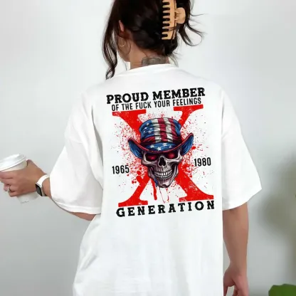 Proud Member Fck Your Feelings Generation X Shirt