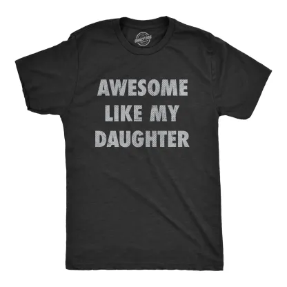 Awesome Like My Daughter Graphic Tee – Funny Father's Day Retro Humor Casual Streetwear T-Shirt