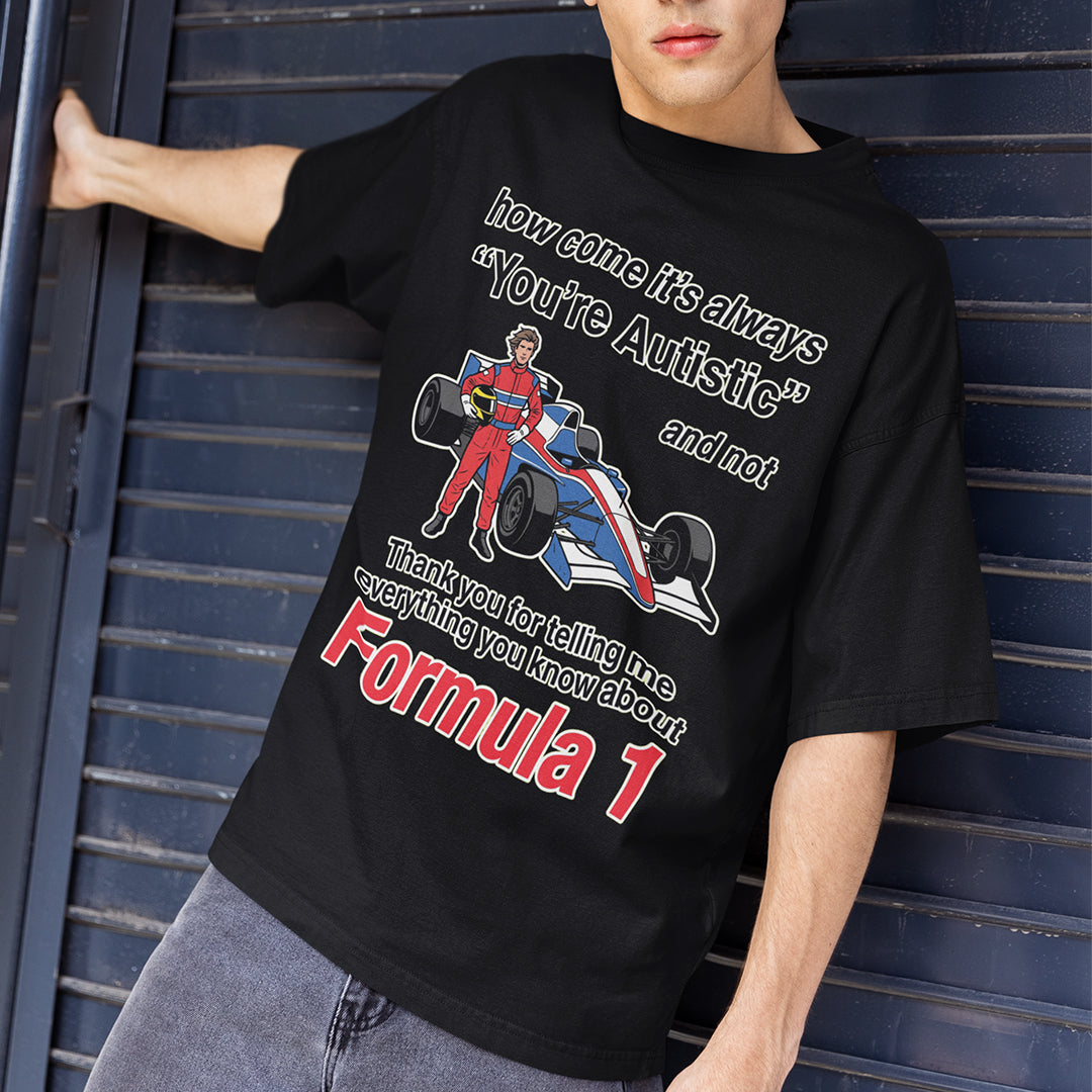 "How Come It's Always You're Autistic" Funny F1 Tee — Viral Formula 1 Shirt