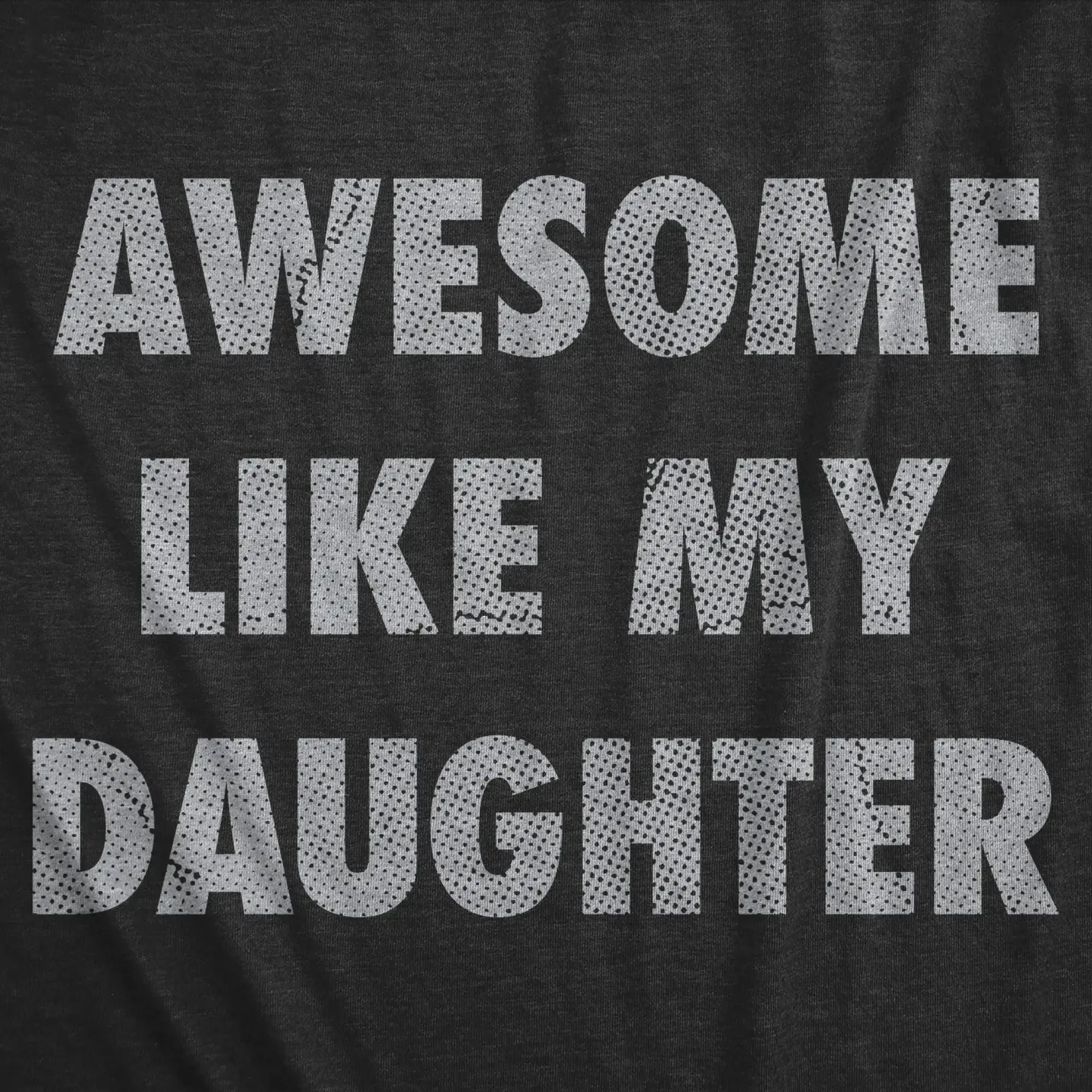 Awesome Like My Daughter Graphic Tee – Funny Father's Day Retro Humor Casual Streetwear T-Shirt