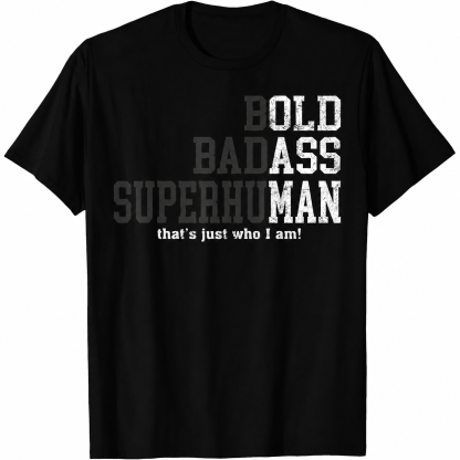 Bold Badass Superman T-Shirt - That's Just Who I Am