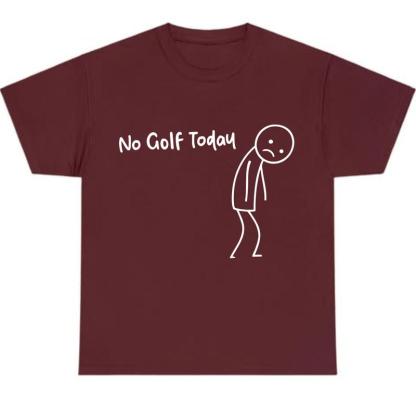 "No Golf Today" Funny Golf Graphic Casual Tees/Hoodies (Multi-Color)