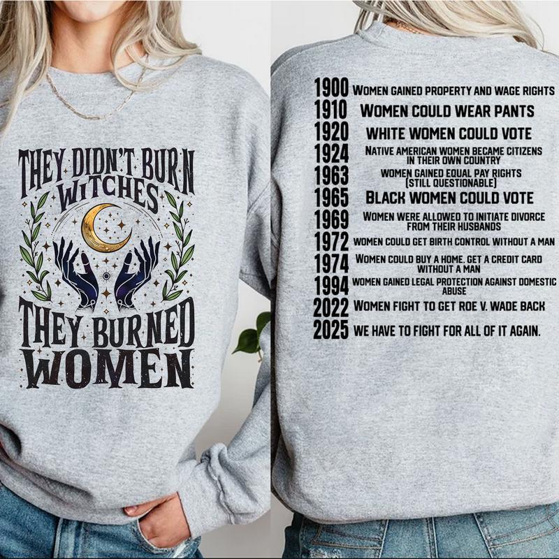 Feminist Witch Trial Apparel - “They Didn’t Burn Witches” Women's Rights Timeline (1900-2025) Sweatshirt & Tee