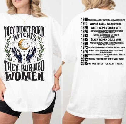 Feminist Witch Trial Apparel - “They Didn’t Burn Witches” Women's Rights Timeline (1900-2025) Sweatshirt & Tee
