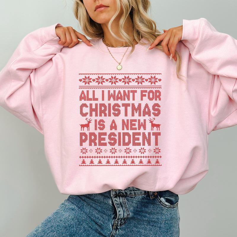 Political Humor Christmas Sweatshirt - “All I Want for Christmas Is a New President” Ugly Sweater Style Apparel