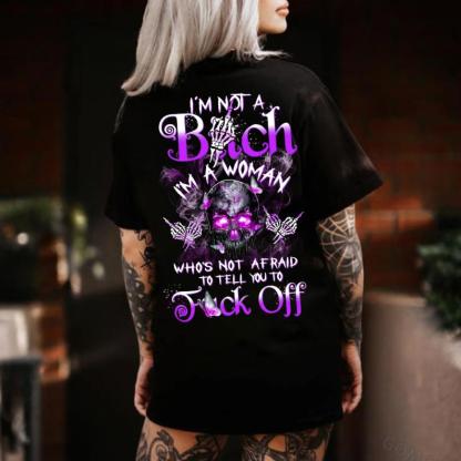I'm A Women Who's Not Afraid To Tell You To F Off Shirt