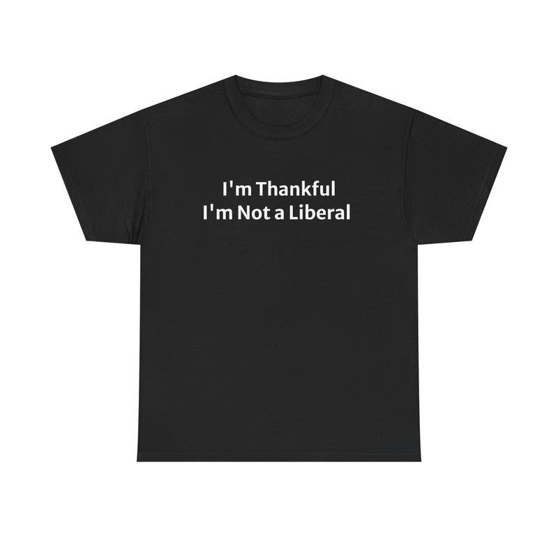 Funny not a lib Thanksgiving apparel gift