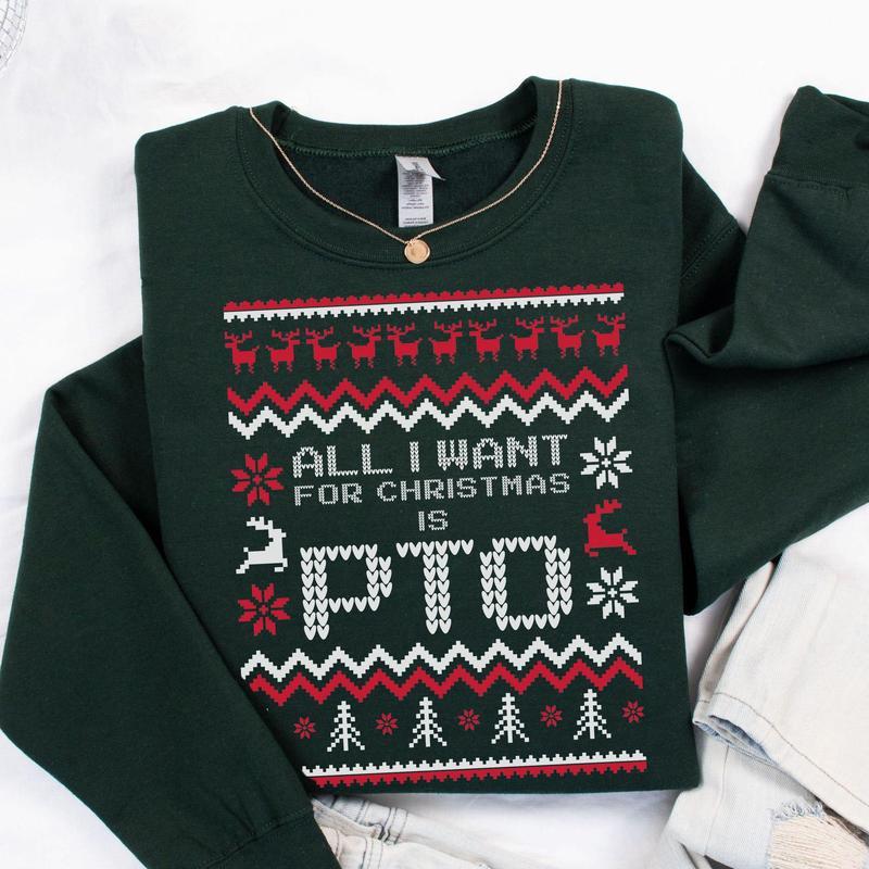“All I Want For Christmas Is PTO” Office Ugly Christmas Sweatshirt - Funny Workplace Festive Apparel