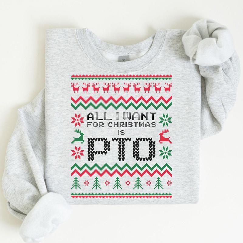“All I Want For Christmas Is PTO” Office Ugly Christmas Sweatshirt - Funny Workplace Festive Apparel