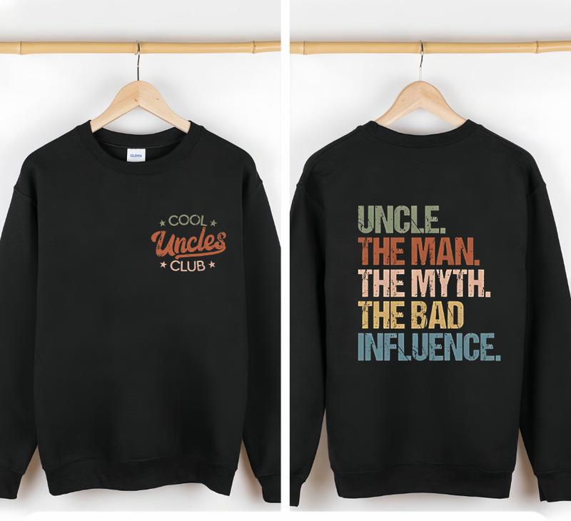 “Cool Uncles Club” Double-Sided Apparel - Funny Uncle “Bad Influence” Gift Shirt & Sweatshirt