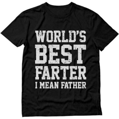 “World’s Best Farter (I Mean Father)” Funny Dad Apparel - Humorous Father’s Day Gift Shirt & Hoodie