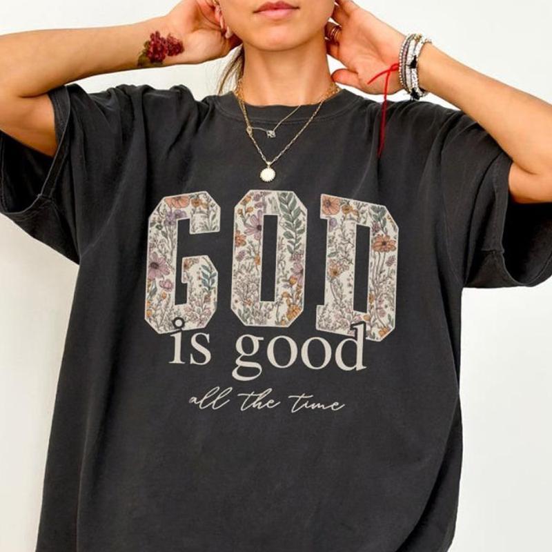 “God is good all the time” Christian Floral T-Shirt - Religious Apparel for Women