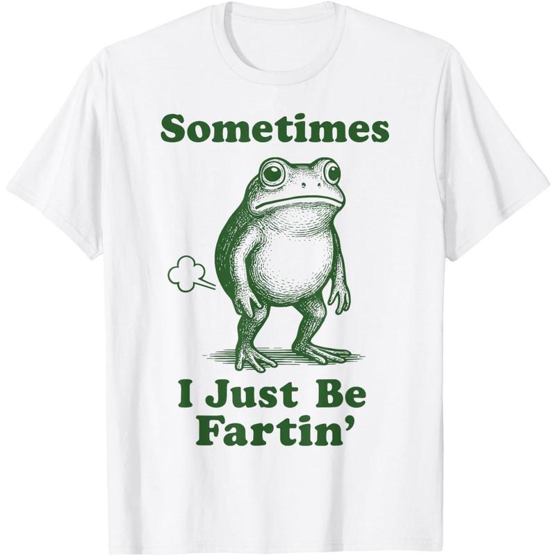Sometimes I Just Be Fartin' Frog T-Shirt