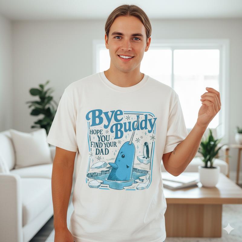 ye Pal Hope You Find Your Dad T-tshirt, Bnddy Narwhal Xmas T Shirt, Christmas Classic Movie Crewneck