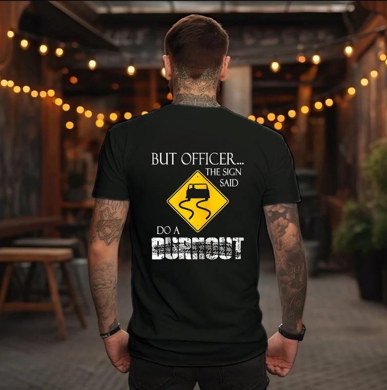 “But Officer… The Sign Said Do a Burnout” Funny Car Culture Hoodie & Tee