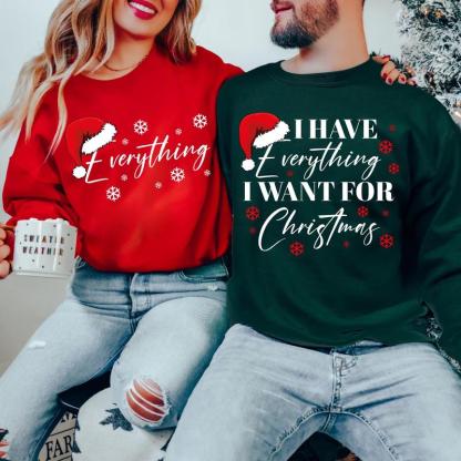 "I Have Everything I Want For Christmas" Couple Matching Christmas Sweatshirts